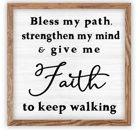 Bless my path, Strengthen my mind... - wood plaque