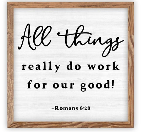 All Things Really Do Work For Our Good! - wood plaque